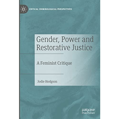 Gender, Power and Restorative Justice: A Feminist Critique [Hardcover]