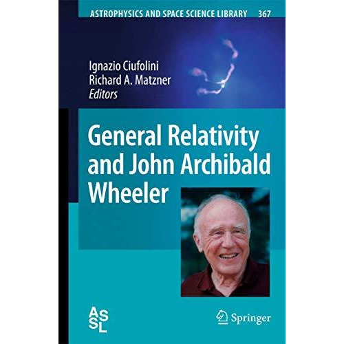 General Relativity and John Archibald Wheeler [Paperback]