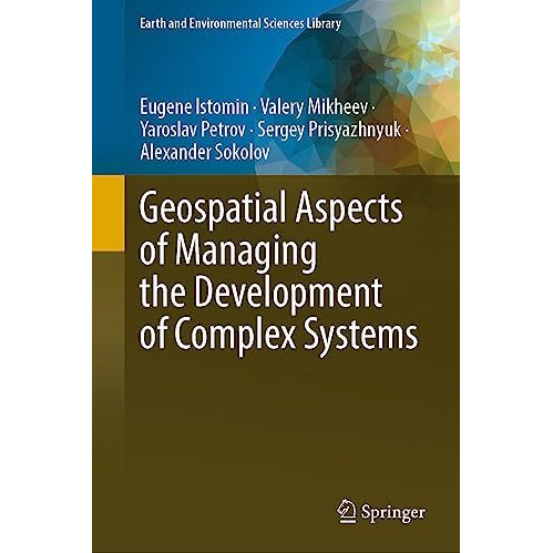 Geospatial Aspects of Managing the Development of Complex Systems [Hardcover]