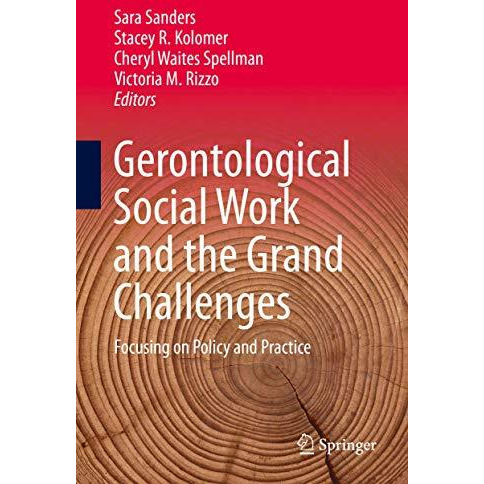 Gerontological Social Work and the Grand Challenges: Focusing on Policy and Prac [Hardcover]