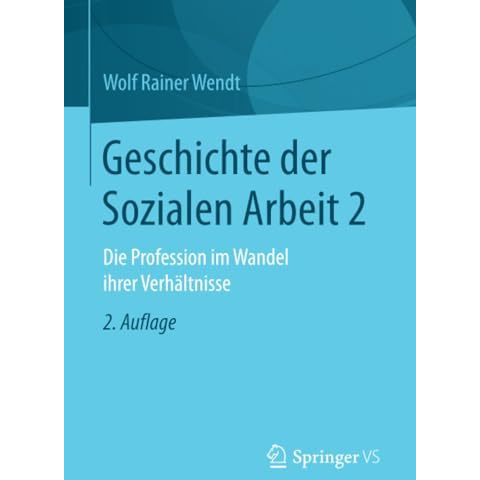 Geschichte der Sozialen Arbeit 2: Die Profession im Wandel ihrer Verh?ltnisse [Paperback]