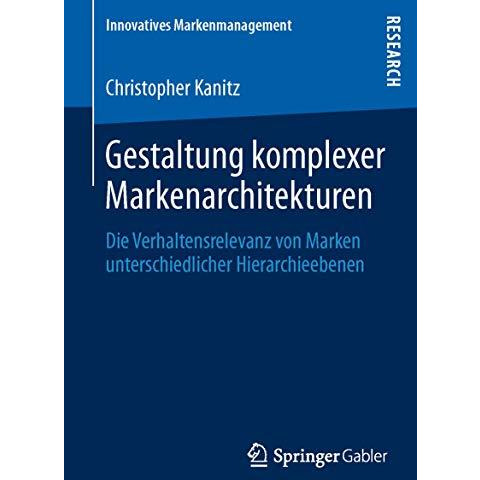 Gestaltung komplexer Markenarchitekturen: Die Verhaltensrelevanz von Marken unte [Paperback]