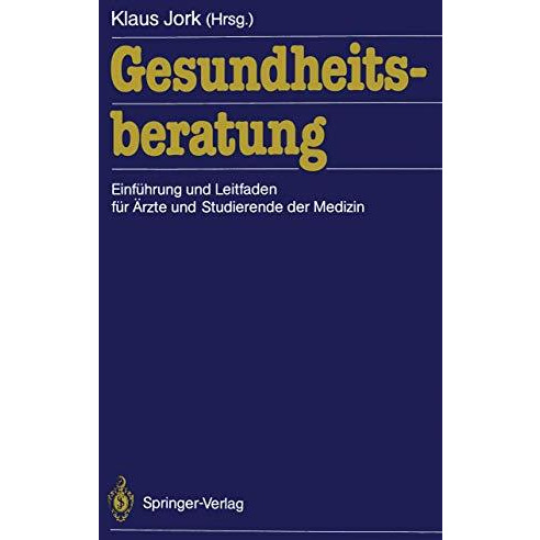 Gesundheitsberatung: Einf?hrung und Leitfaden f?r ?rzte und Studierende der Medi [Paperback]