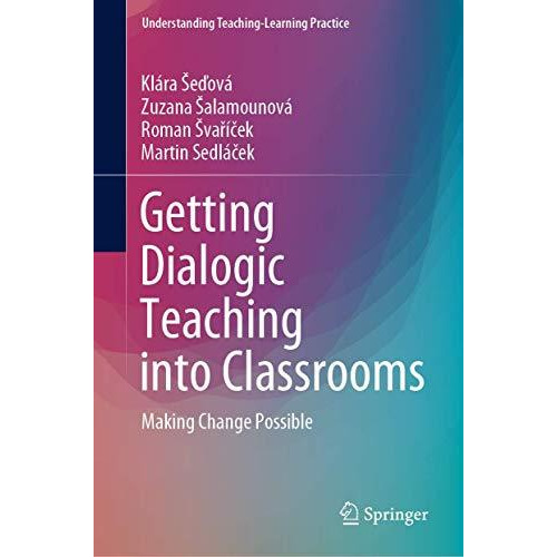 Getting Dialogic Teaching into Classrooms: Making Change Possible [Hardcover]