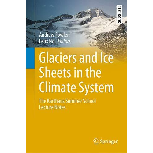 Glaciers and Ice Sheets in the Climate System: The Karthaus Summer School Lectur [Hardcover]