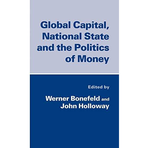 Global Capital, National State and the Politics of Money [Hardcover]