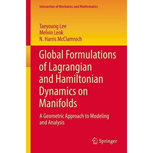 Global Formulations of Lagrangian and Hamiltonian Dynamics on Manifolds: A Geome [Paperback]