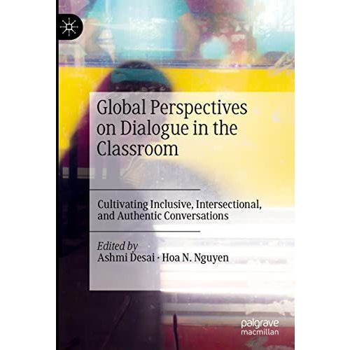 Global Perspectives on Dialogue in the Classroom: Cultivating Inclusive, Interse [Hardcover]