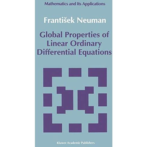 Global Properties of Linear Ordinary Differential Equations [Hardcover]