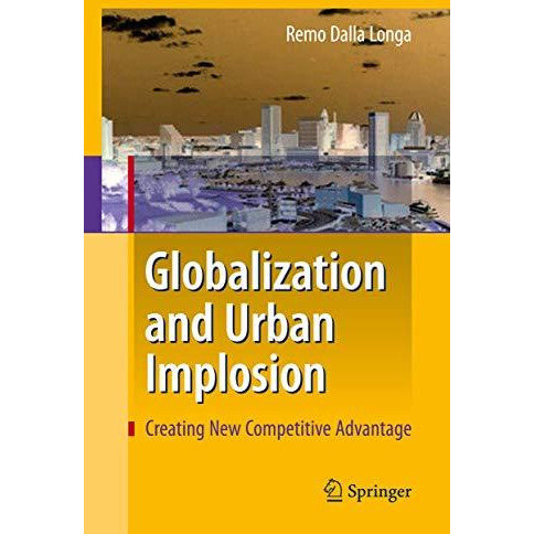 Globalization and Urban Implosion: Creating New Competitive Advantage [Paperback]