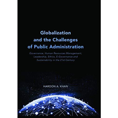 Globalization and the Challenges of Public Administration: Governance, Human Res [Paperback]