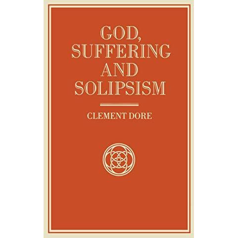 God, Suffering and Solipsism [Paperback]