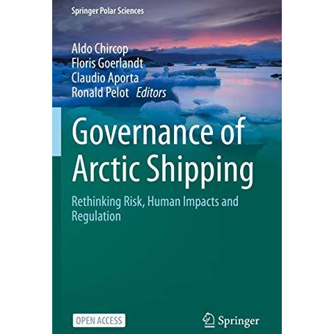 Governance of Arctic Shipping: Rethinking Risk, Human Impacts and Regulation [Paperback]