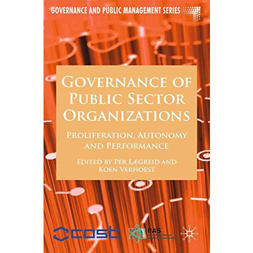 Governance of Public Sector Organizations: Proliferation, Autonomy and Performan [Paperback]