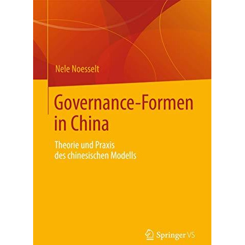 Governance-Formen in China: Theorie und Praxis des chinesischen Modells [Paperback]