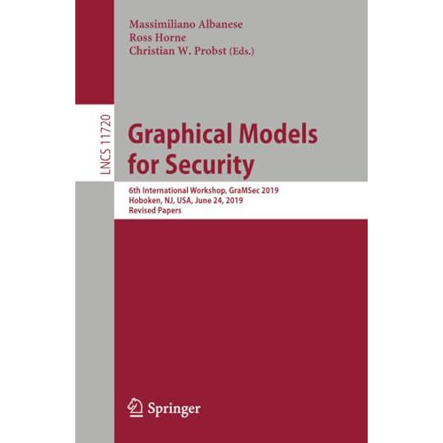 Graphical Models for Security: 6th International Workshop, GraMSec 2019, Hoboken [Paperback]