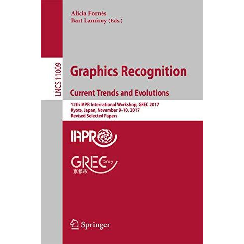 Graphics Recognition. Current Trends and Evolutions: 12th IAPR International Wor [Paperback]