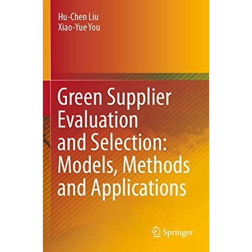 Green Supplier Evaluation and Selection: Models, Methods and Applications [Paperback]