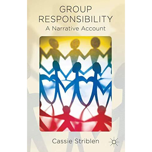 Group Responsibility: A Narrative Account [Hardcover]