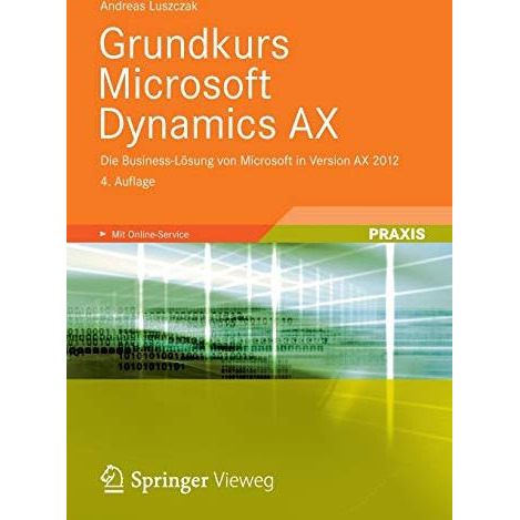 Grundkurs Microsoft Dynamics AX: Die Business-L?sung von Microsoft in Version AX [Paperback]