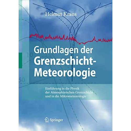 Grundlagen der Grenzschicht-Meteorologie: Einf?hrung in die Physik der Atmosph?r [Hardcover]