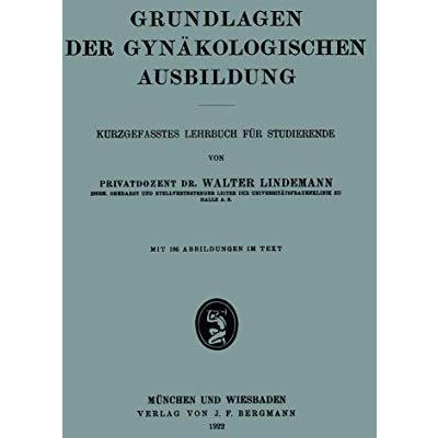 Grundlagen der Gyn?kologischen Ausbildung: Kurzgefasstes Lehrbuch F?r Studierend [Paperback]