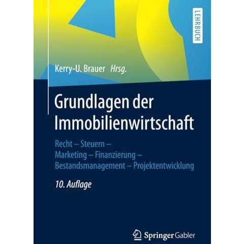 Grundlagen der Immobilienwirtschaft: Recht - Steuern - Marketing - Finanzierung  [Paperback]