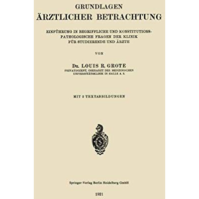 Grundlagen ?rztlicher Betrachtung: Einf?hrung in Begriffliche und Konstitutions- [Paperback]