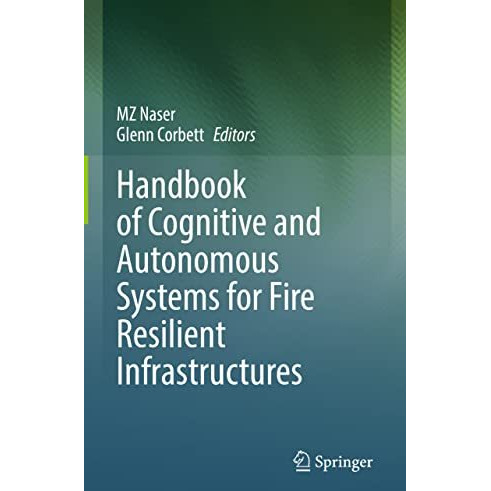 Handbook of Cognitive and Autonomous Systems for Fire Resilient Infrastructures [Hardcover]