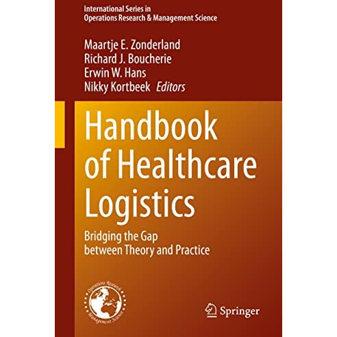 Handbook of Healthcare Logistics: Bridging the Gap between Theory and Practice [Hardcover]