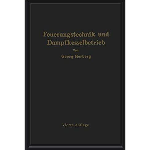 Handbuch der Feuerungstechnik und des Dampfkesselbetriebes: unter besonderer Ber [Paperback]