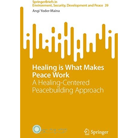 Healing is What Makes Peace Work: A Healing-Centered Peacebuilding Approach [Paperback]