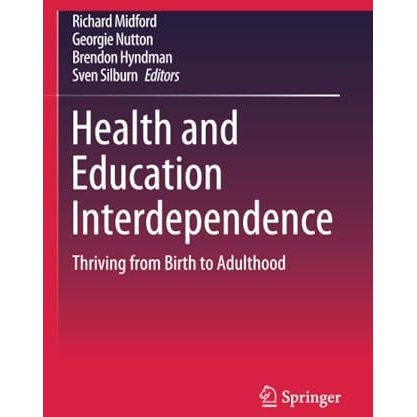 Health and Education Interdependence: Thriving from Birth to Adulthood [Paperback]