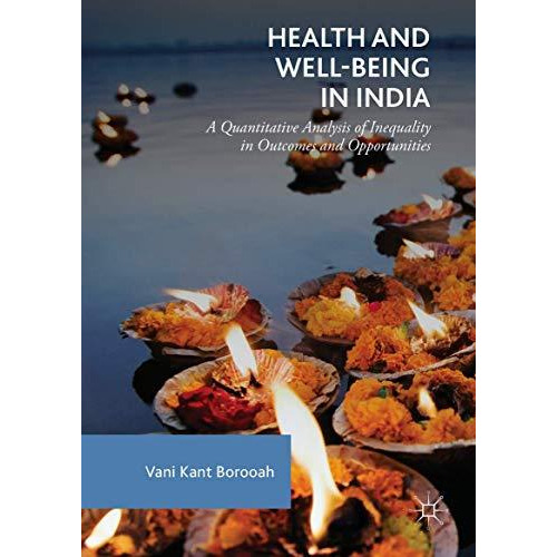 Health and Well-Being in India: A Quantitative Analysis of Inequality in Outcome [Hardcover]