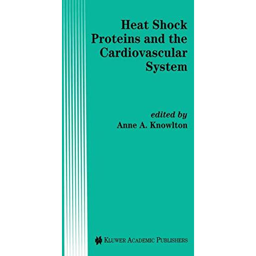 Heat Shock Proteins and the Cardiovascular System [Hardcover]