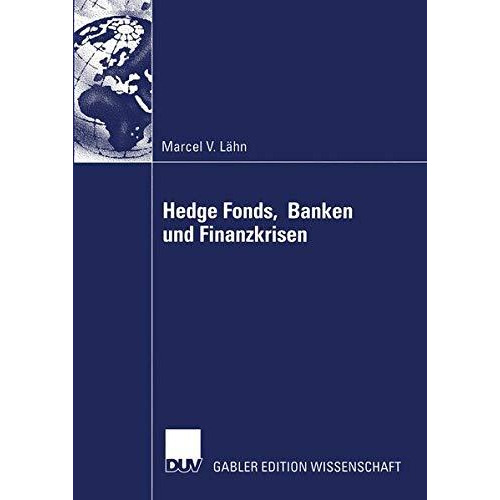 Hedge Fonds, Banken und Finanzkrisen: Die Bedeutung au?erbilanzieller Leverage-E [Paperback]