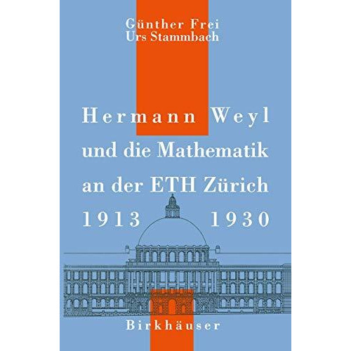 Hermann Weyl und die Mathematik an der ETH Z?rich, 19131930 [Paperback]