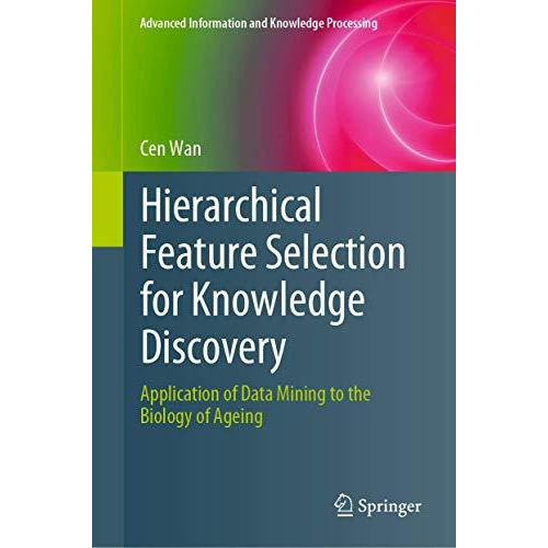 Hierarchical Feature Selection for Knowledge Discovery: Application of Data Mini [Hardcover]