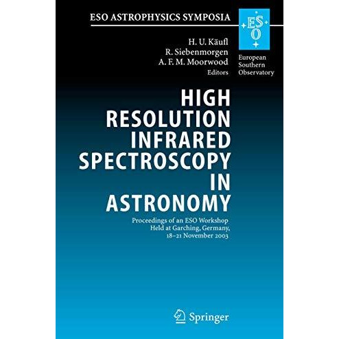 High Resolution Infrared Spectroscopy in Astronomy: Proceedings of an ESO Worksh [Hardcover]