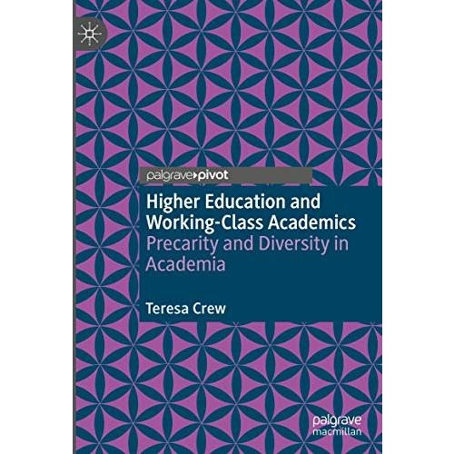 Higher Education and Working-Class Academics: Precarity and Diversity in Academi [Hardcover]