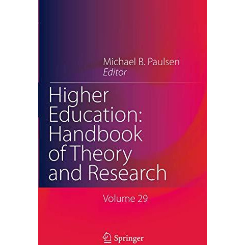 Higher Education: Handbook of Theory and Research: Volume 29 [Paperback]