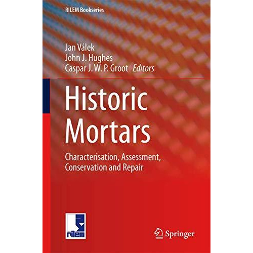 Historic Mortars: Characterisation, Assessment and Repair [Hardcover]