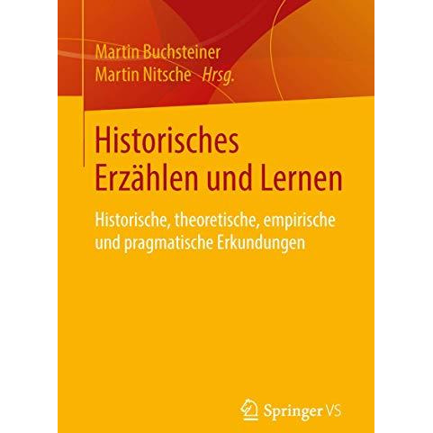 Historisches Erz?hlen und Lernen: Historische, theoretische, empirische und prag [Paperback]