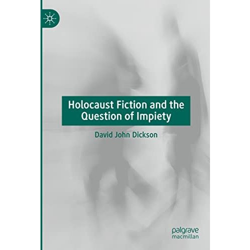 Holocaust Fiction and the Question of Impiety [Hardcover]