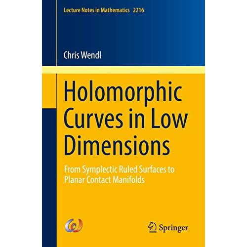 Holomorphic Curves in Low Dimensions: From Symplectic Ruled Surfaces to Planar C [Paperback]