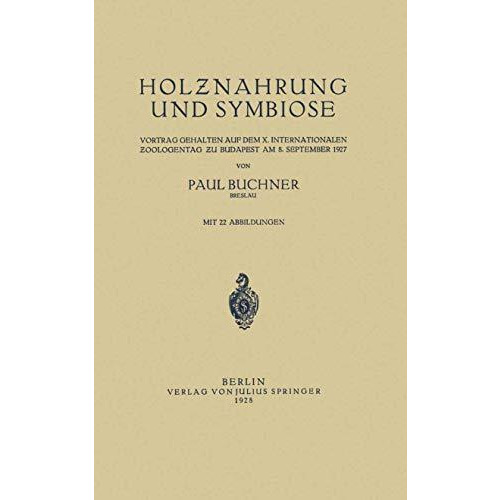 Holznahrung und Symbiose: Vortrag Gehalten auf dem X. Internationalen Zoologenta [Paperback]