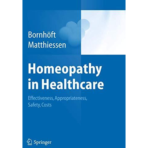 Homeopathy in Healthcare: Effectiveness, Appropriateness, Safety, Costs [Paperback]