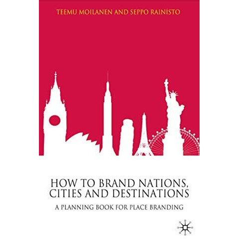 How to Brand Nations, Cities and Destinations: A Planning Book for Place Brandin [Hardcover]