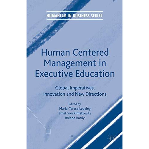 Human Centered Management in Executive Education: Global Imperatives, Innovation [Hardcover]