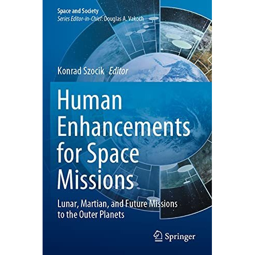 Human Enhancements for Space Missions: Lunar, Martian, and Future Missions to th [Paperback]